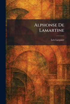 Alphonse De Lamartine (French Edition)