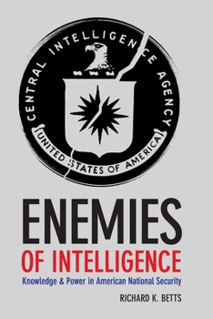 Paperback Enemies of Intelligence: Knowledge and Power in American National Security Book