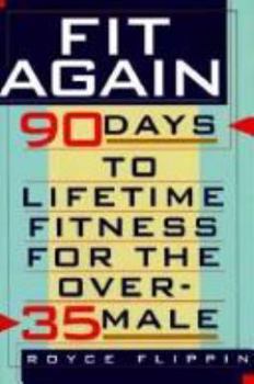 Hardcover Fit Again: 90 Days to Lifetime Fitness for the Over-35 Male Book