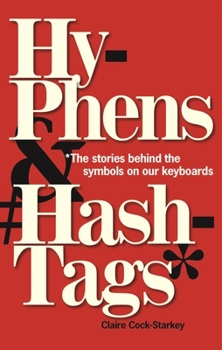 Hardcover Hyphens & Hashtags*: *The Stories Behind the Symbols on Our Keyboard Book