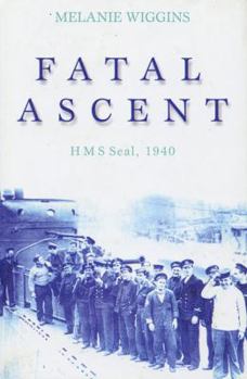 Hardcover Fatal Ascent: HMS Seal, 1940 Book