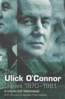Paperback The Ulick O'Connor Diaries, 1970-1981: A Cavalier Irishman Book