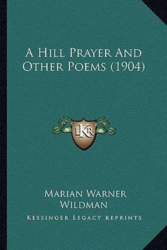 Paperback A Hill Prayer And Other Poems (1904) Book