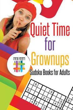 Paperback Quiet Time for Grownups Sudoku Books for Adults Book