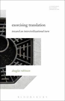 Paperback Exorcising Translation: Towards an Intercivilizational Turn Book