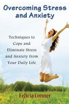 Paperback Overcoming Stress and Anxiety: Techniques to Cope and Eliminate Stress and Anxiety from Your Daily Life Book
