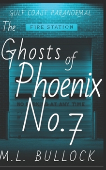 The Ghosts of Phoenix No. 7 - Book #12 of the Gulf Coast Paranormal