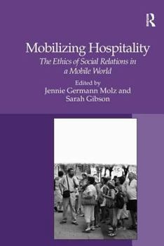 Hardcover Mobilizing Hospitality: The Ethics of Social Relations in a Mobile World Book