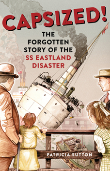Hardcover Capsized!: The Forgotten Story of the SS Eastland Disaster Book