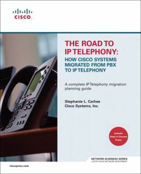 Paperback The Road to IP Telephony: How Cisco Systems Migrated from PBX to IP Telephony [With Steps to Success Poster] Book