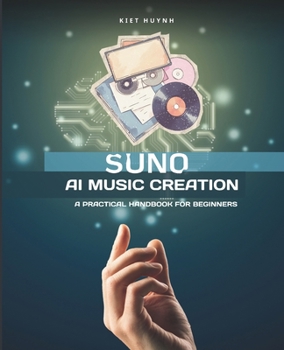 Suno AI Music Creation: A Practical Handbook for Beginners
