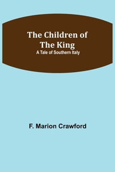 The children of the king; a tale of southern Italy