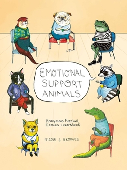 Paperback Emotional Support Animals: Anonymous Fuzzball Comics + Workbook Book