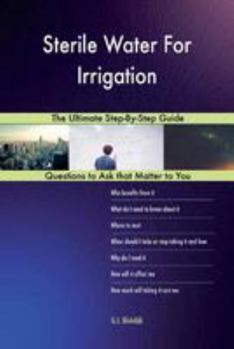 Paperback Sterile Water For Irrigation; The Ultimate Step-By-Step Guide Book