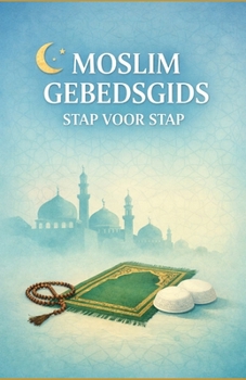 Moslim gebedsgids stap voor stap (Dutch Edition)