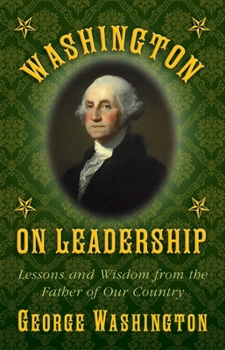 Hardcover Washington on Leadership: Lessons and Wisdom from the Father of Our Country Book