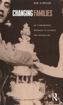 Hardcover Changing Families: An Ethnographic Approach to Divorce and Separation Book