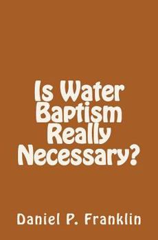 Paperback Is Water Baptism Really Necessary? Book