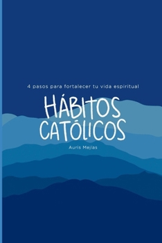 Paperback Hábitos Católicos: 4 pasos para fortalecer tu vida espiritual [Spanish] Book