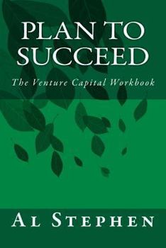 Paperback Plan to Succeed: The Venture Capital Workbook Book