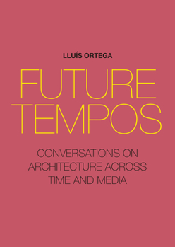 Paperback Future Tempos: Conversations on Architecture Across Time and Media Book