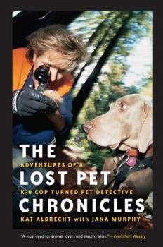 Paperback The Lost Pet Chronicles: Adventures of A K-9 Cop Turned Pet Detective Book