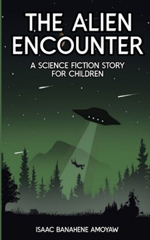 Paperback The Alien Encounter: A Science Fiction Story for Children Book