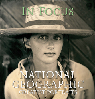 Hardcover In Focus: National Geographic Greatest Portraits Book
