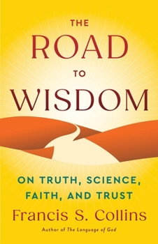 Hardcover The Road to Wisdom: On Truth, Science, Faith, and Trust Book