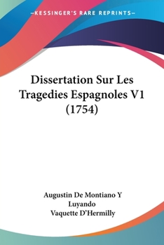 Paperback Dissertation Sur Les Tragedies Espagnoles V1 (1754) [French] Book