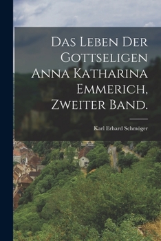 The Life and Revelations of Anne Catherine Emmerich, Vol. 2