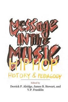 Paperback Message in the Music: Hip Hop, History, and Pedagogy Book