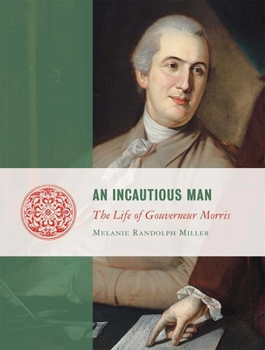 Paperback An Incautious Man: The Life of Gouveneur Morris Book