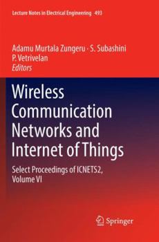 Paperback Wireless Communication Networks and Internet of Things: Select Proceedings of Icnets2, Volume VI Book