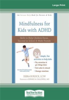 Mindfulness for Kids with ADHD: Skills to Help Children Focus, Succeed in School, and Make Friends