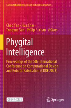 Paperback Phygital Intelligence: Proceedings of the 5th International Conference on Computational Design and Robotic Fabrication (Cdrf 2023) Book