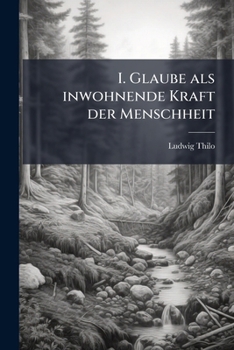 Paperback I. Glaube als inwohnende Kraft der Menschheit [German] Book