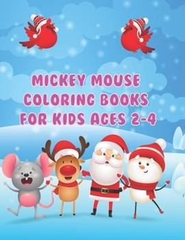 Mickey Mouse Coloring Books For Kids Ages 2-4: Mickey Mouse Coloring Books For Kids Ages 2-4, Mickey Mouse Christmas Book. 40 Page - 8.5" x 11"