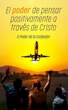 Paperback El poder de pensar positivamente a través de Cristo:: El Poder de la Confesión (Spanish Edition) [Spanish] Book