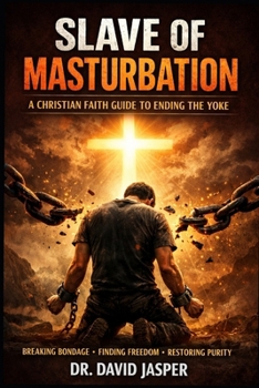 SLAVE OF MASTUBATION: A CHRISTIAN FAITH GUIDE TO ENDING THE YOKE