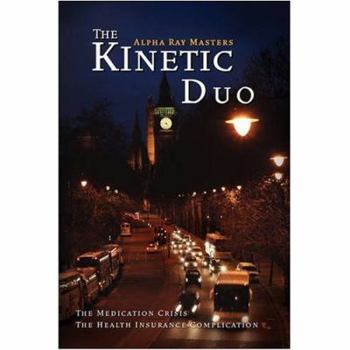 Paperback The Kinetic Duo: The Medication Crisis the Health Insurance Complication Book