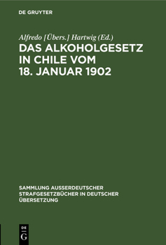 Hardcover Das Alkoholgesetz in Chile Vom 18. Januar 1902 [German] Book