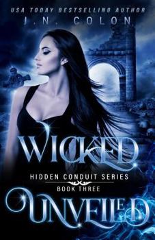 Wicked Unveiled - Book #3 of the Hidden Conduit