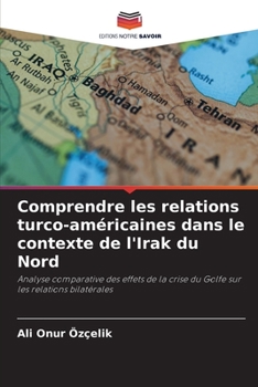 Paperback Comprendre les relations turco-américaines dans le contexte de l'Irak du Nord [French] Book