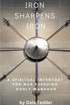 Paperback Iron Sharpens Iron: A Spiritual Inventory for Men Pursuing Godly Manhood Book