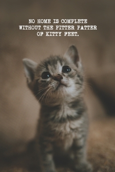 Paperback NO HOME IS COMPLETE WITHOUT KITTY FEET Notebook, Pet Collection: Perfect Size 6"x9" 100 lined pages (doodles, notes, ideas, compositions) Book