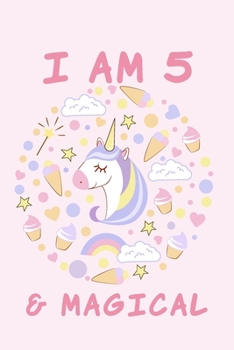 I am 5 & Magical: Unicorn Birthday Gift for Girl and Kid Blank Lined Notebook Journal & Planner 6 x 9 inches, College Ruled Lined,110 Pages