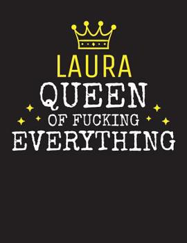 LAURA - Queen Of Fucking Everything: Blank Quote Composition Notebook College Ruled Name Personalized for Women. Writing Accessories and gift for mom, wife, girlfriend, daugther, sister. Funny Valenti
