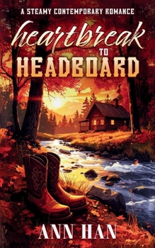 Paperback Heartbreak to Headboard: A Contemporary Cowboy Romance Book