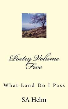 Paperback Poetry Volume Five: What Land Do I Pass Book